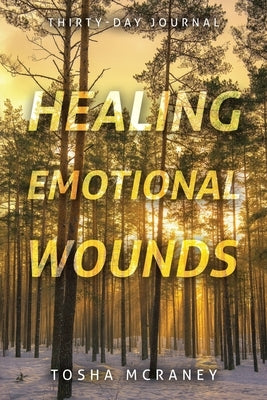 Healing Emotional Wounds: Thirty-Day Journal Paperback WestBow Press