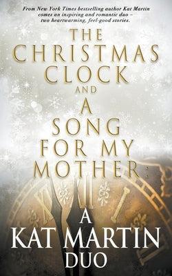 The Christmas Clock/A Song For My Mother: A Kat Martin Duo Paperback Wolfpack Publishing