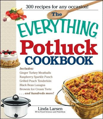 The Everything Potluck Cookbook by Larsen, Linda