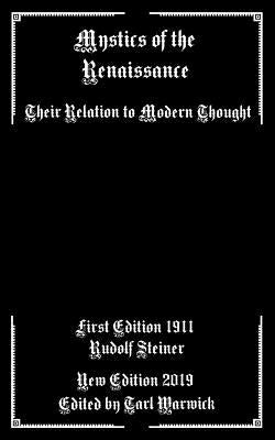 Mystics of the Renaissance: Their Relation to Modern Thought Paperback Independently Published