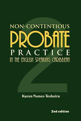 Non-Contentious Probate Practice in the English Speaking Caribbean (2) by Nunez-Tesheira, Karen