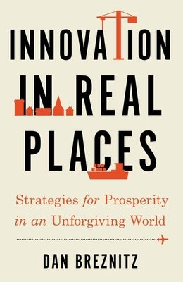 Innovation in Real Places: Strategies for Prosperity in an Unforgiving World Paperback Oxford University Press, USA