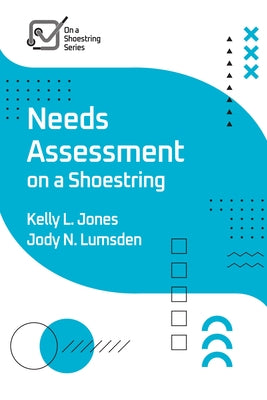 Needs Assessment on a Shoestring by Jones, Kelly