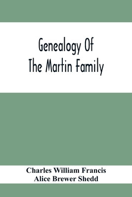 Genealogy Of The Martin Family by William Francis, Charles