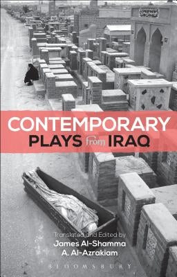 Contemporary Plays from Iraq: A Cradle; A Strange Bird on Our Roof; Cartoon Dreams; Ishtar in Baghdad; Me, Torture, and Your Love; Romeo and Juliet Paperback Bloomsbury Publishing PLC