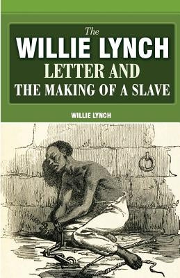 The Willie Lynch Letter And The Making Of A Slave Paperback Classic House Books