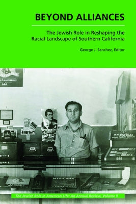 Beyond Alliances: The Jewish Role in Reshaping the Racial Landscape of Southern California Paperback Purdue University Press