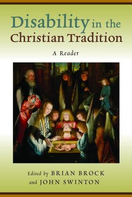 Disability in the Christian Tradition: A Reader Paperback William B. Eerdmans Publishing Company