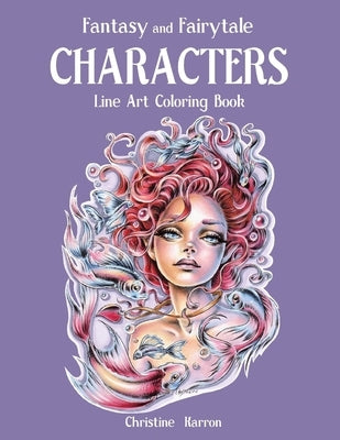 Fantasy and Fairytale CHARACTERS Line Art Coloring Book by Karron, Christine