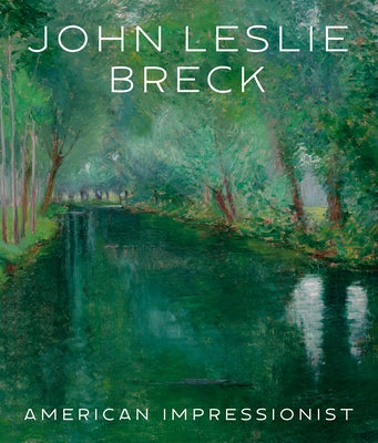 John Leslie Breck: American Impressionist by Stuhlman, Jonathan