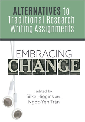 Embracing Change:: Alternatives to Traditional Research Writing Assignments Paperback Assoc of College & Research Libraries