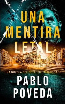 Una Mentira Letal: Una novela del detective Maldonado by Poveda, Pablo