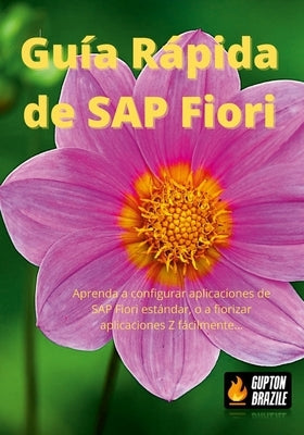 Guía Rápida de SAP Fiori: Aprenda a configurar aplicaciones de SAP Fiori estándar, o a fiorizar aplicaciones Z fácilmente... by Ibañez Lopategui, Raul