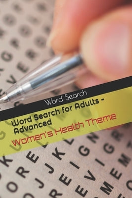 Word Search for Adults - Advanced: Women's Health Theme Paperback Independently Published