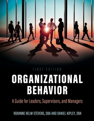 Organizational Behavior: A Guide for Leaders, Supervisors, and Managers Paperback Cognella Academic Publishing