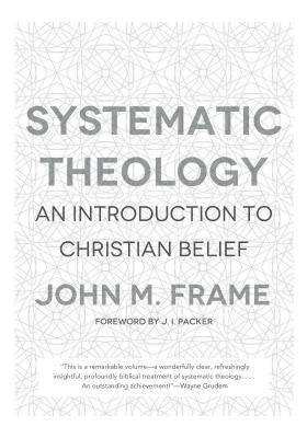 Systematic Theology: An Introduction to Christian Belief Paperback P & R Publishing