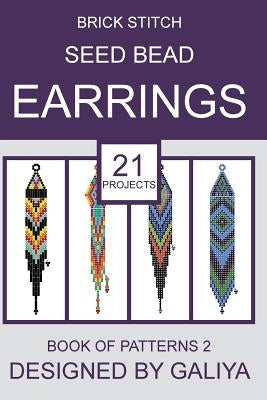 Brick Stitch Seed Bead Earrings. Book of Patterns 2: 21 Projects by Galiya