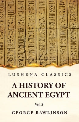 History of Ancient Egypt Vol 2 Paperback Lushena Books
