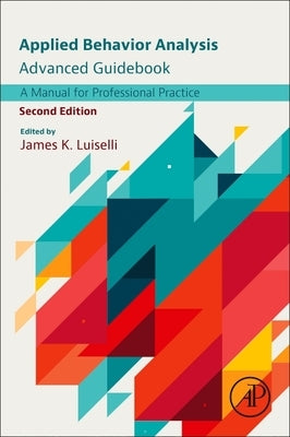 Applied Behavior Analysis Advanced Guidebook: A Manual for Professional Practice Paperback Academic Press