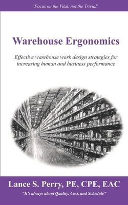 Warehouse Ergonomics: Effective warehouse work design strategies for increasing human and business performance Paperback Createspace Independent Publishing Platform