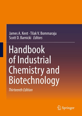 Handbook of Industrial Chemistry and Biotechnology by Kent, James A.