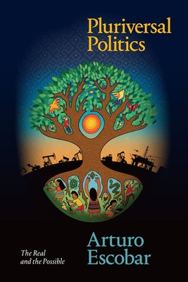 Pluriversal Politics: The Real and the Possible Paperback Duke University Press