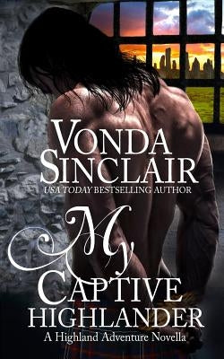 My Captive Highlander Paperback Createspace Independent Publishing Platform