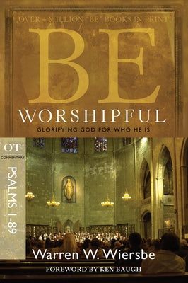 Be Worshipful (Psalms 1-89): Glorifying God for Who He Is Paperback David C Cook