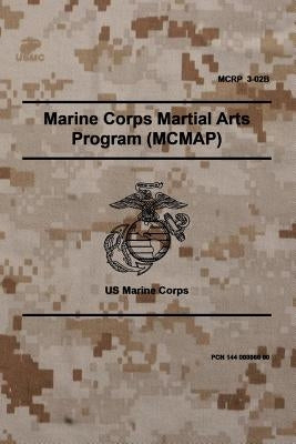 MCRP 3-02B Marine Corps Martial Arts Program (MCMAP): November 2011 Paperback Createspace Independent Publishing Platform