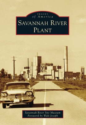 Savannah River Plant Paperback Arcadia Publishing (SC)