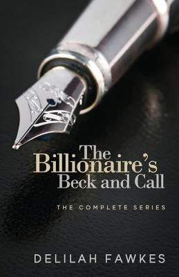 The Billionaire's Beck and Call: The Complete Series Paperback Createspace Independent Publishing Platform