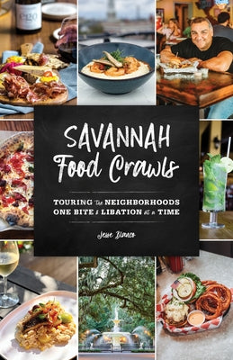 Savannah Food Crawls: Touring the Neighborhoods One Bite and Libation at a Time Paperback Globe Pequot Press