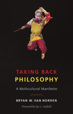Taking Back Philosophy: A Multicultural Manifesto Paperback Columbia University Press