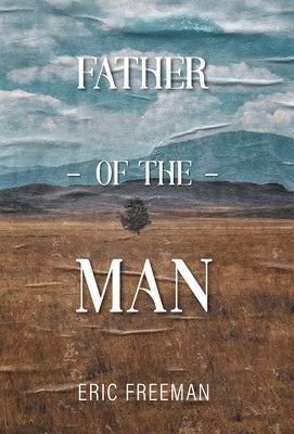 Father of the Man by Freeman, Eric