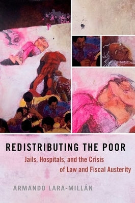 Redistributing the Poor: Jails, Hospitals, and the Crisis of Law and Fiscal Austerity Paperback Oxford University Press, USA