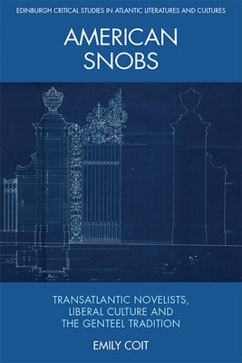 American Snobs: Transatlantic Novelists, Liberal Culture and the Genteel Tradition Paperback Edinburgh University Press