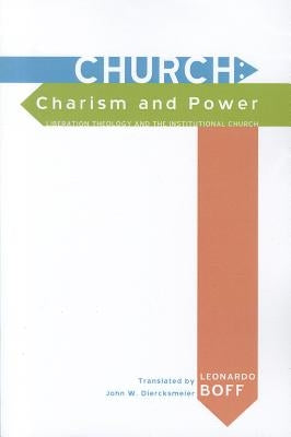 Church: Charism and Power by Boff, Leonardo