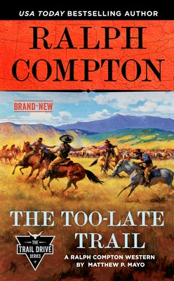 Ralph Compton the Too-Late Trail by Mayo, Matthew P.