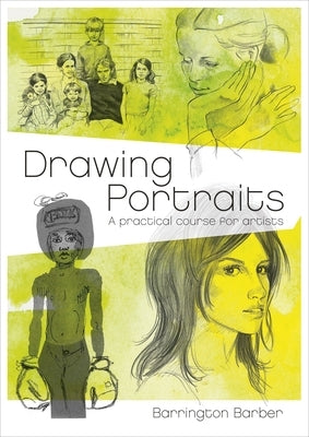 Drawing Portraits: A Practical Course for Artists by Barber, Barrington