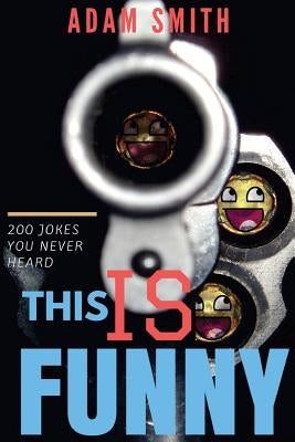 Funny Jokes for Adults "This is FUNNY"( Best Jokes of 2016) by Smith, Adam