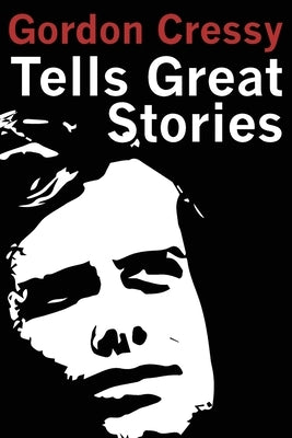 Gordon Cressy Tells Great Stories by Cressy, Gordon