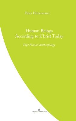 Human Beings According to Christ Today: Pope Francis' Anthopology Paperback Coventry Press