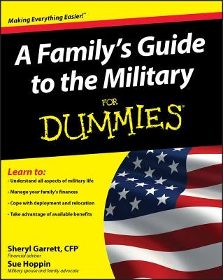 A Family's Guide to the Military for Dummies by Garrett, Sheryl