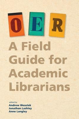 Oer: A Field Guide for Academic Librarians Paperback Pacific University Press