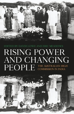 Rising Power and Changing People: The Australian High Commission in India Paperback Anu Press