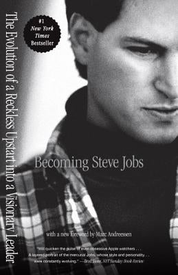 Becoming Steve Jobs: The Evolution of a Reckless Upstart Into a Visionary Leader by Schlender, Brent