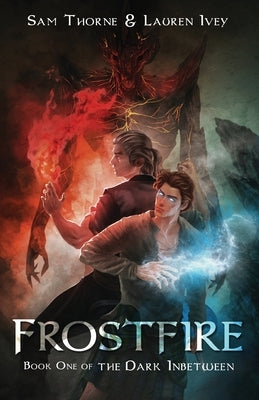 Frostfire: Book One of The Dark Inbetween Paperback Thorne & Ivey Books