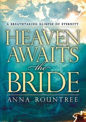 Heaven Awaits the Bride: A Breathtaking Glimpse of Eternity Paperback Charisma House