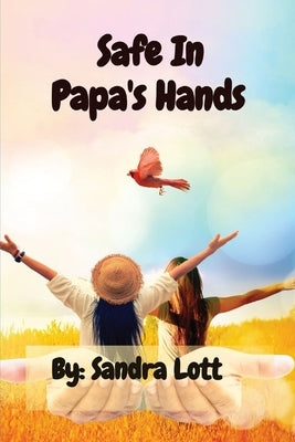 Safe In Papa's Hands Paperback Your New Life Ministries LLC