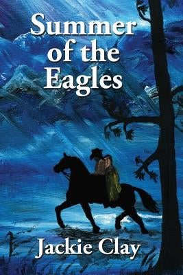 Summer of the Eagles by Clay, Jackie